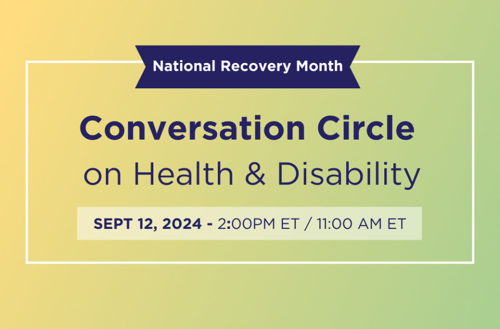 Conversation Circle on Health and Disability - National Recovery Month. Sept 12th. 2pm ET.