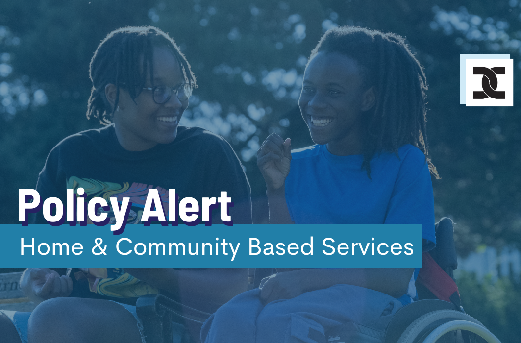 Policy Alert - Home and Community Based Services. Shows two women seated together in a park. One is in her wheelchair.